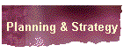Planning & Strategy